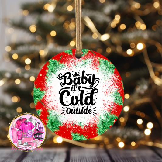 Baby it's Cold Outside Ornament