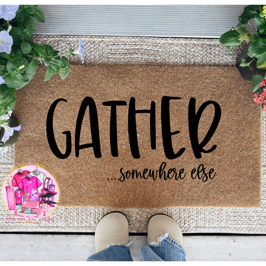 Gather... Somewhere Else Door Mat