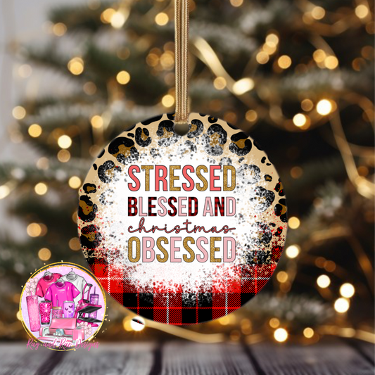 Stressed Blessed and Christmas Obsessed Ornament